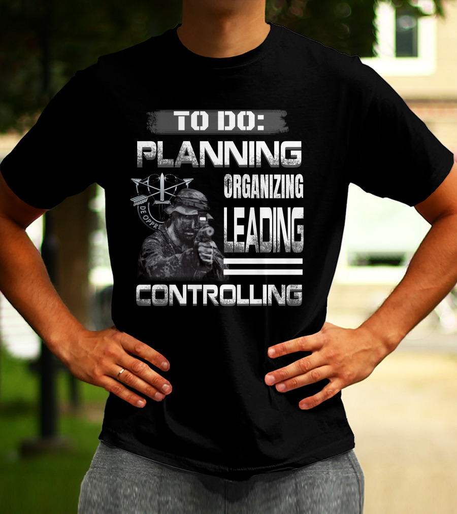 To Do: Planning Organizing Leading Controlling Military Theme T-Shirt