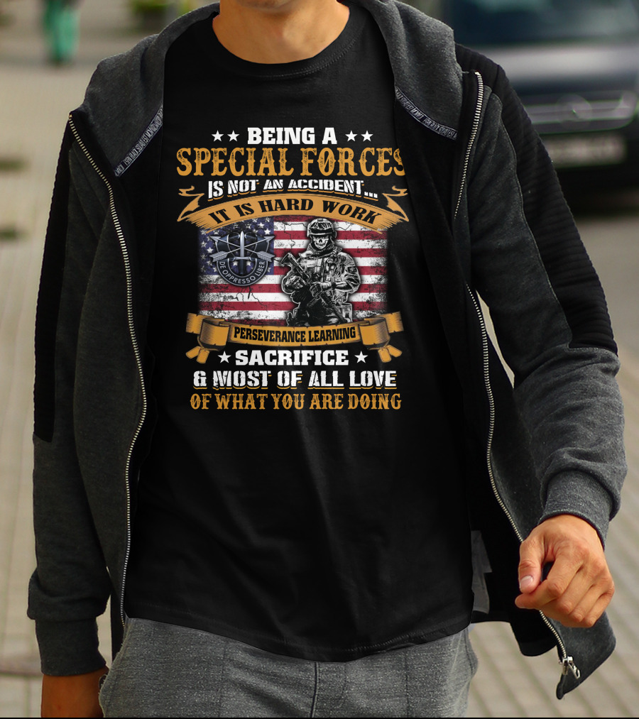 Being A Special Forces Is Not An Accident It Is Hard Work Perseverance Learning Sacrifice And Most Of All Love Of What You Are Doing T-Shirt