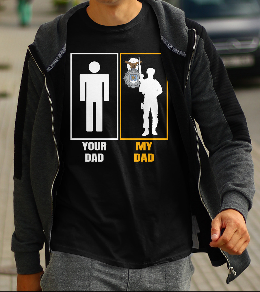 Your Dad My Dad Usaf Security Forces T-Shirt