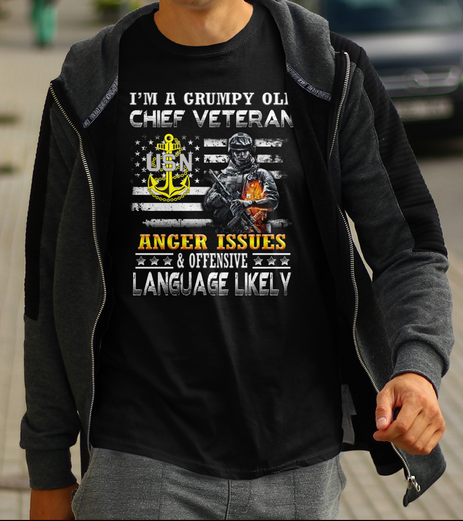I'm A Grumpy Old Chief Veteran Usn Anger Issues & Offensive Language Likely Stars Flag Soldier T-Shirt