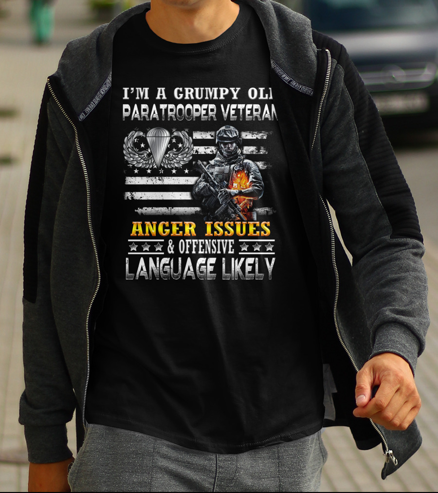 I'm A Grumpy Old Paratrooper Veteran Anger Issues & Offensive Language Likely T-Shirt