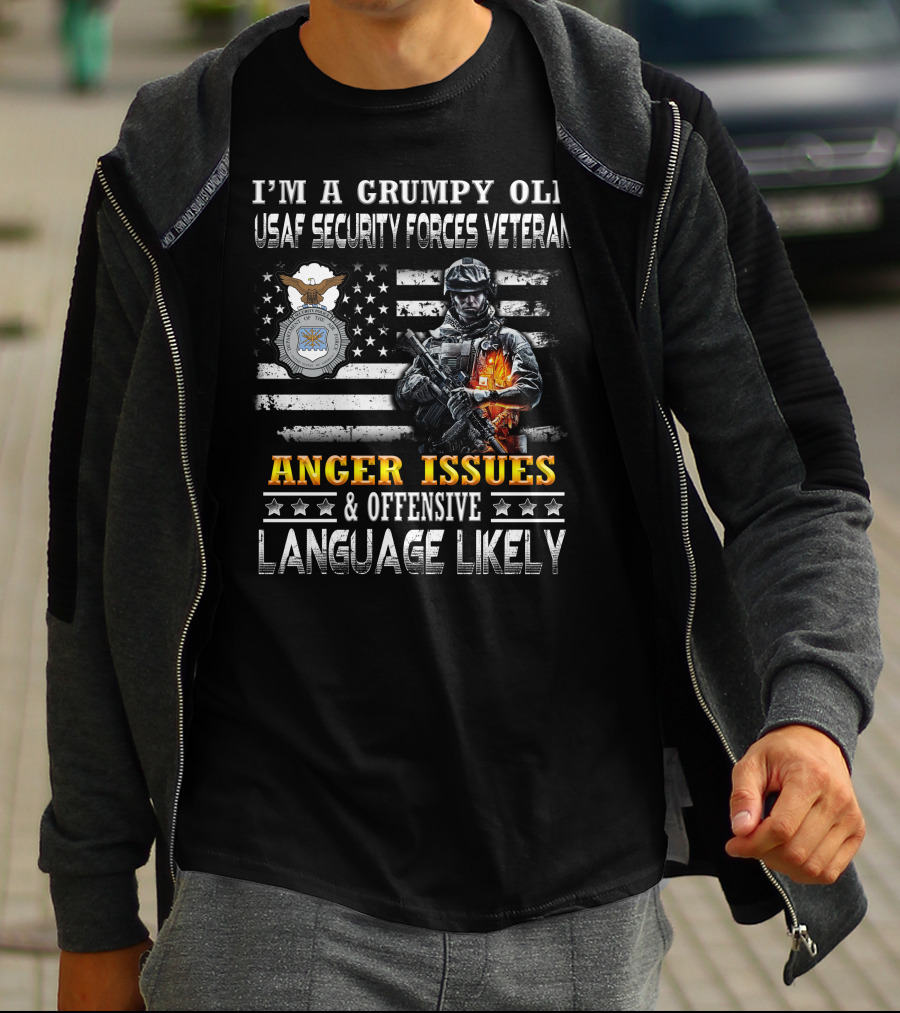 I'm A Grumpy Old Usaf Security Forces Veteran Anger Issues & Offensive Language Likely T-Shirt