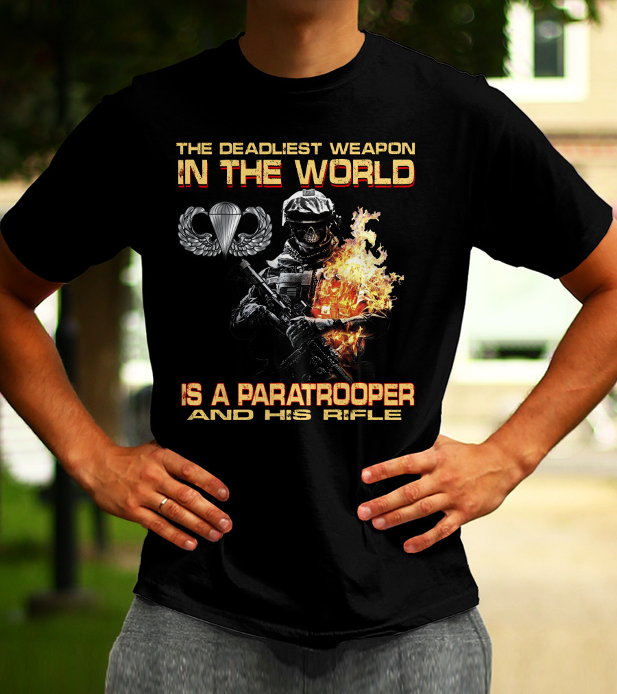The Deadliest Weapon In The World Is A Paratrooper And His Rifle T-Shirt