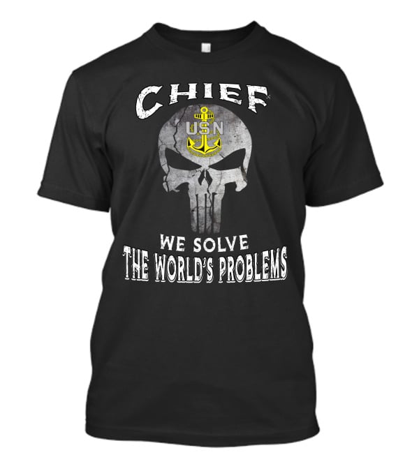 Chief Usn We Solve The World's Problems T-Shirt