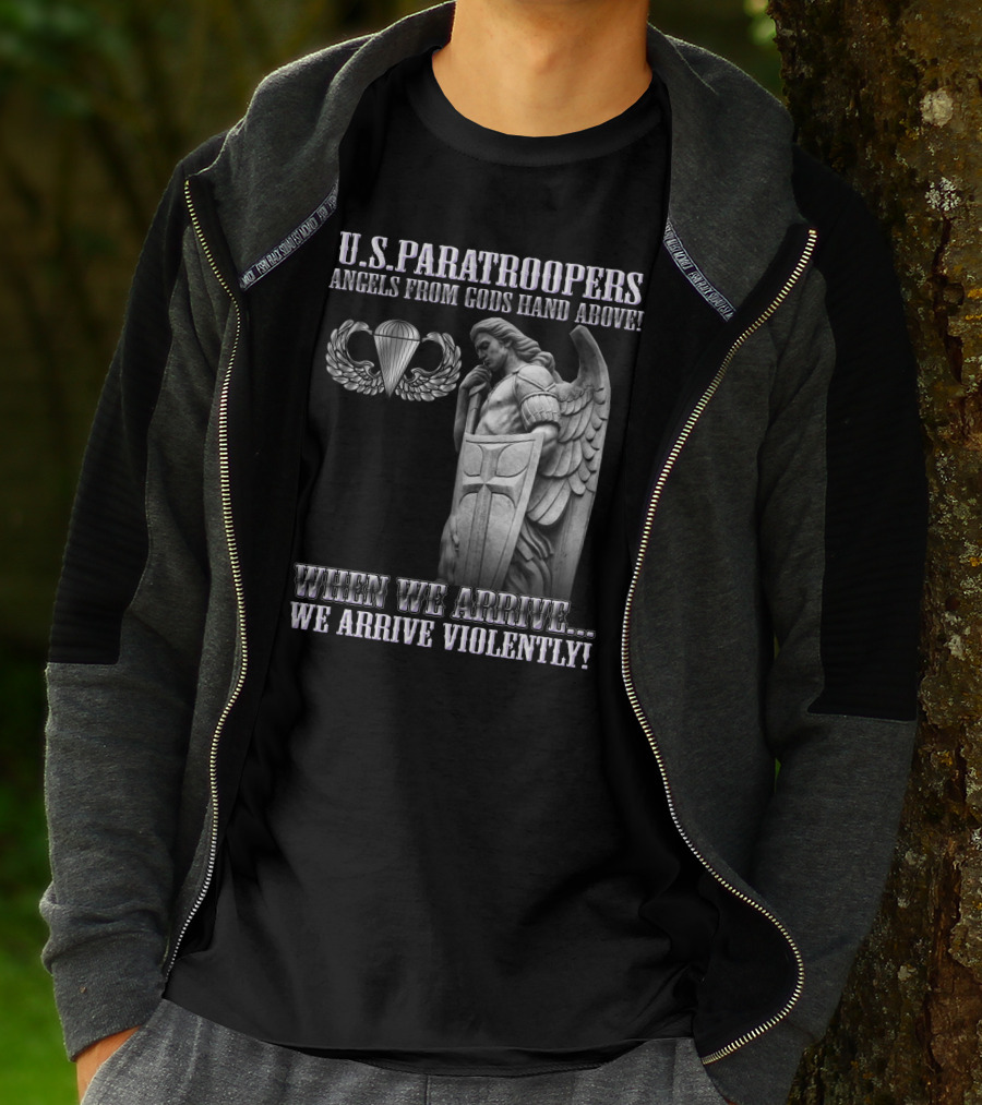 U.s. Paratroopers Angels From Gods Hand Above When We Arrive We Arrive Violently T-Shirt