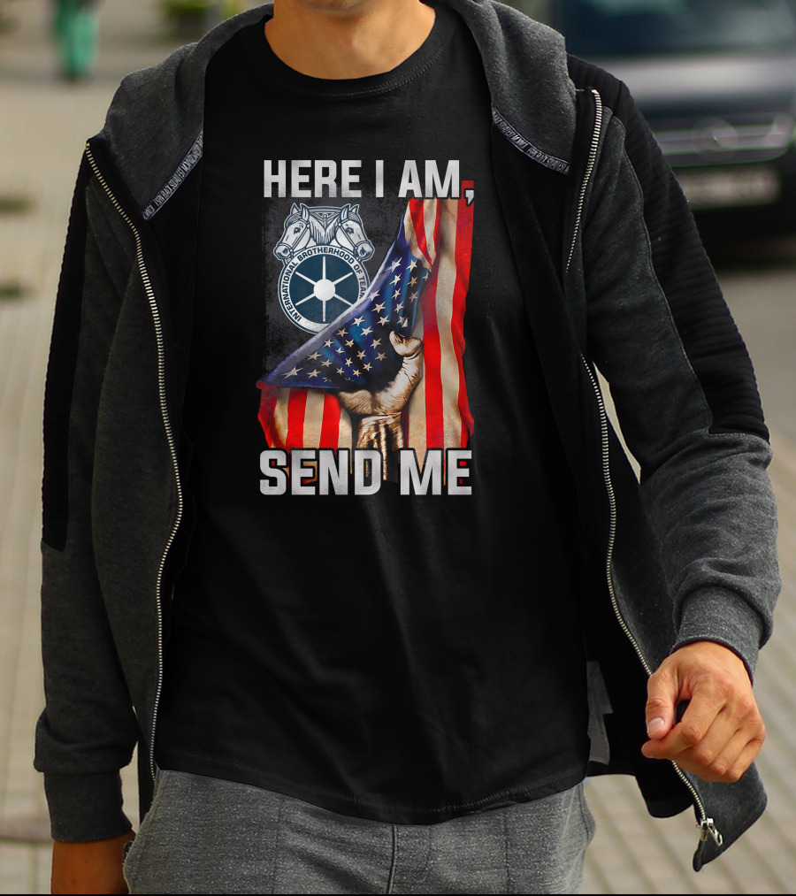 Here I Am Send Me International Brotherhood Of Teamsters American Flag Fist T-Shirt