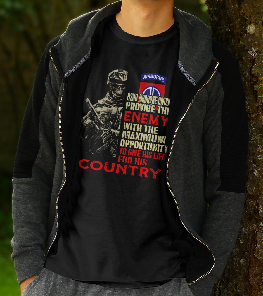 82Nd Airborne Division Provide The Enemy With The Maximum Opportunity To Give His Life For His Country T-Shirt