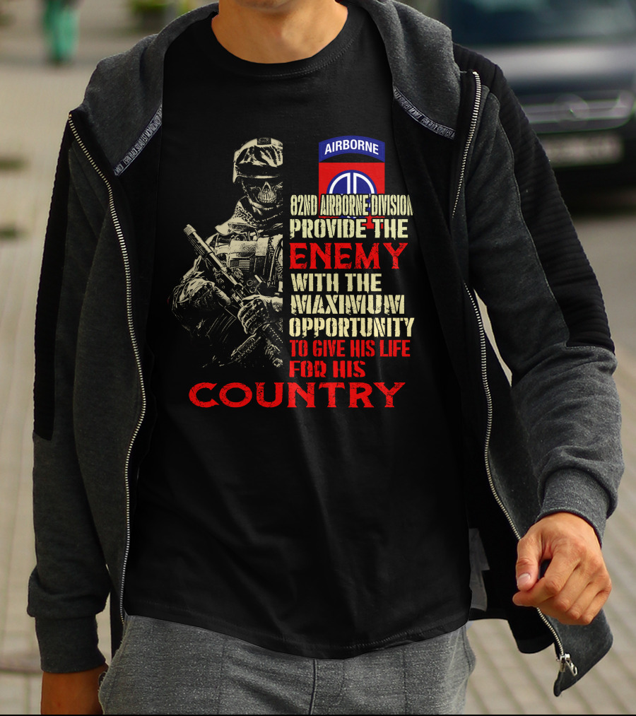 82Nd Airborne Division Provide The Enemy With The Maximum Opportunity To Give His Life For His Country T-Shirt