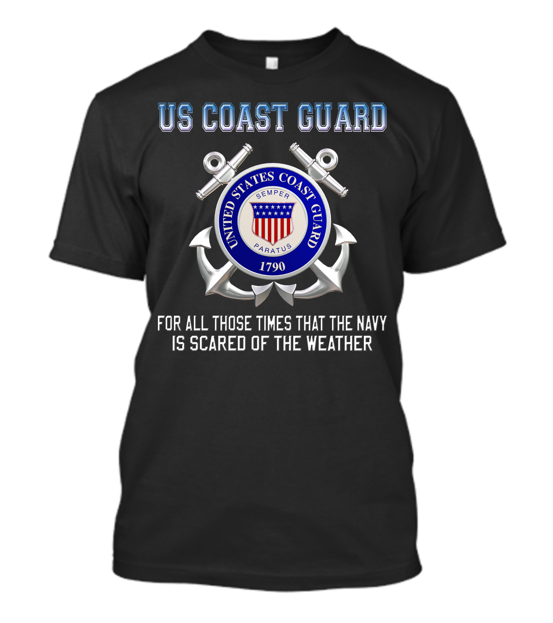 Us Coast Guard Semper Paratus 1790 For All Those Times That The Navy Is Scared Of The Weather T-Shirt