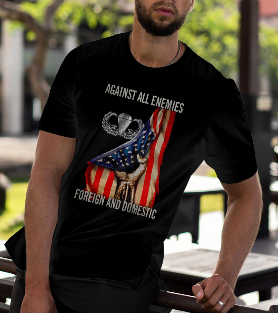 Against All Enemies Foreign And Domestic Paratrooper American Flag T-Shirt