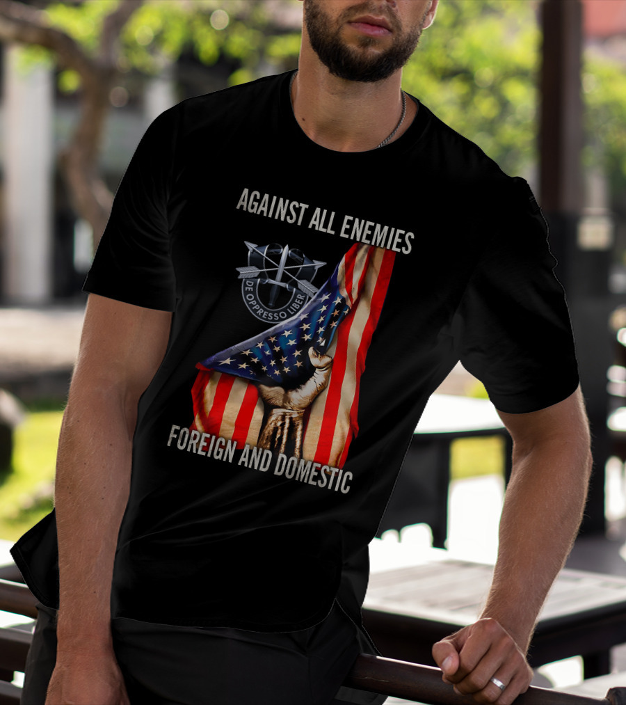 Against All Enemies Foreign And Domestic De Oppresso Liber American Flag Fist T-Shirt