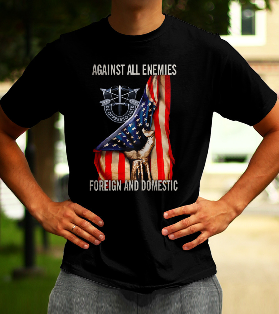 Against All Enemies Foreign And Domestic De Oppresso Liber American Flag Fist T-Shirt