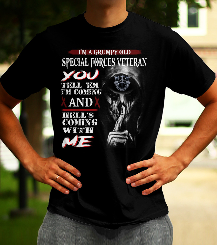 I'm A Grumpy Old Special Forces Veteran Tell 'Em I'm Coming And Hell's Coming With Me Bombsquad U.s.a. T-Shirt