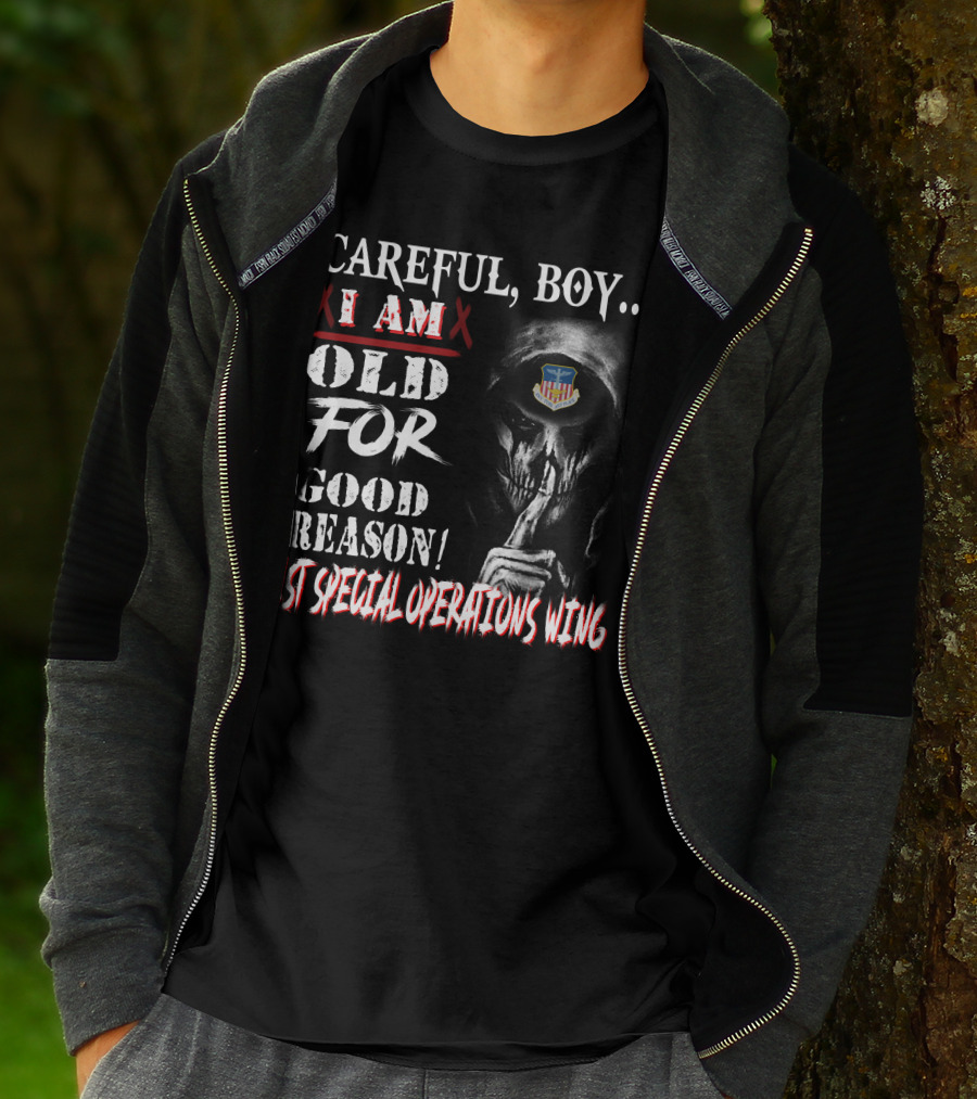 Careful Boy I Am Old For Good Reason 1St Special Operations Wing T-Shirt