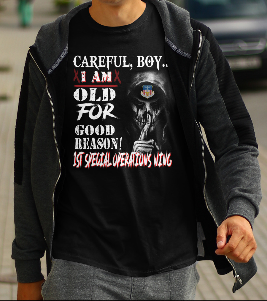 Careful Boy I Am Old For Good Reason 1St Special Operations Wing T-Shirt