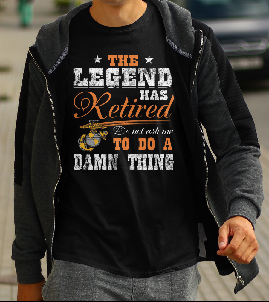 The Legend Has Retired Do Not Ask Me To Do A Damn Thing Marine Corps Emblem Stars T-Shirt