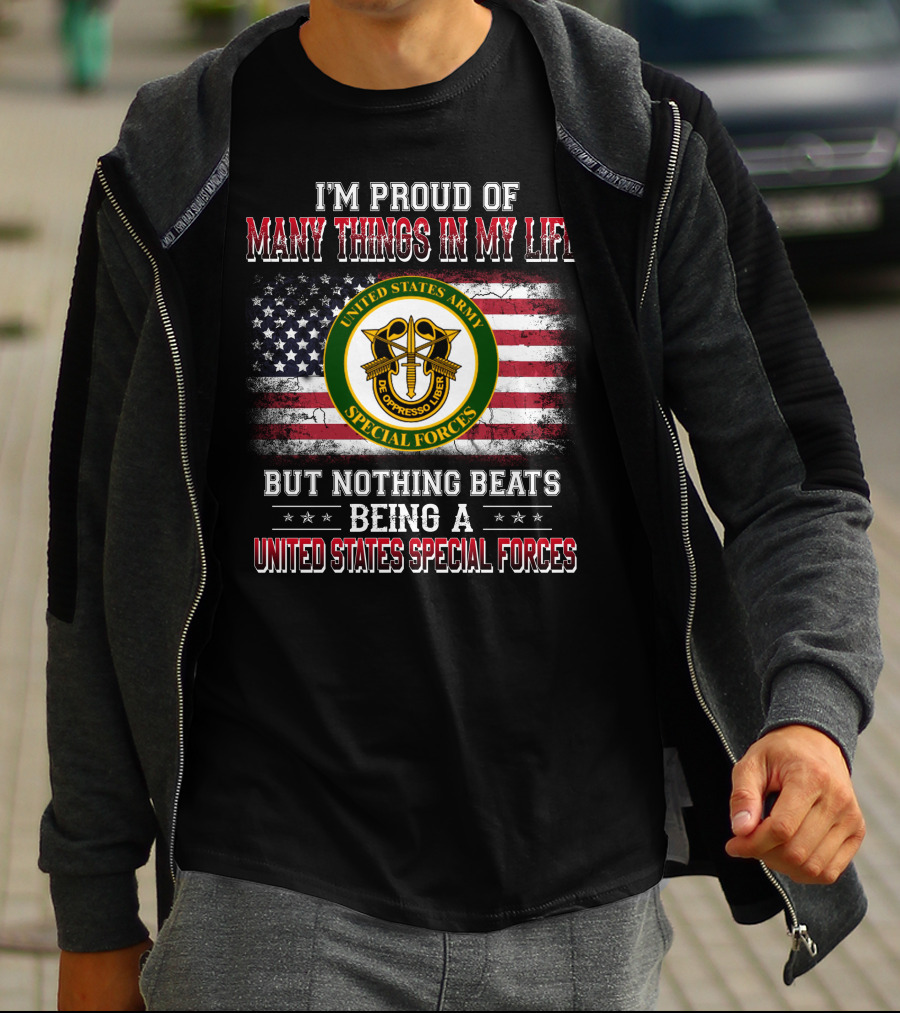 I'm Proud Of Many Things In My Life United States Army Special Forces But Nothing Beats Being A United States Special Forces T-Shirt