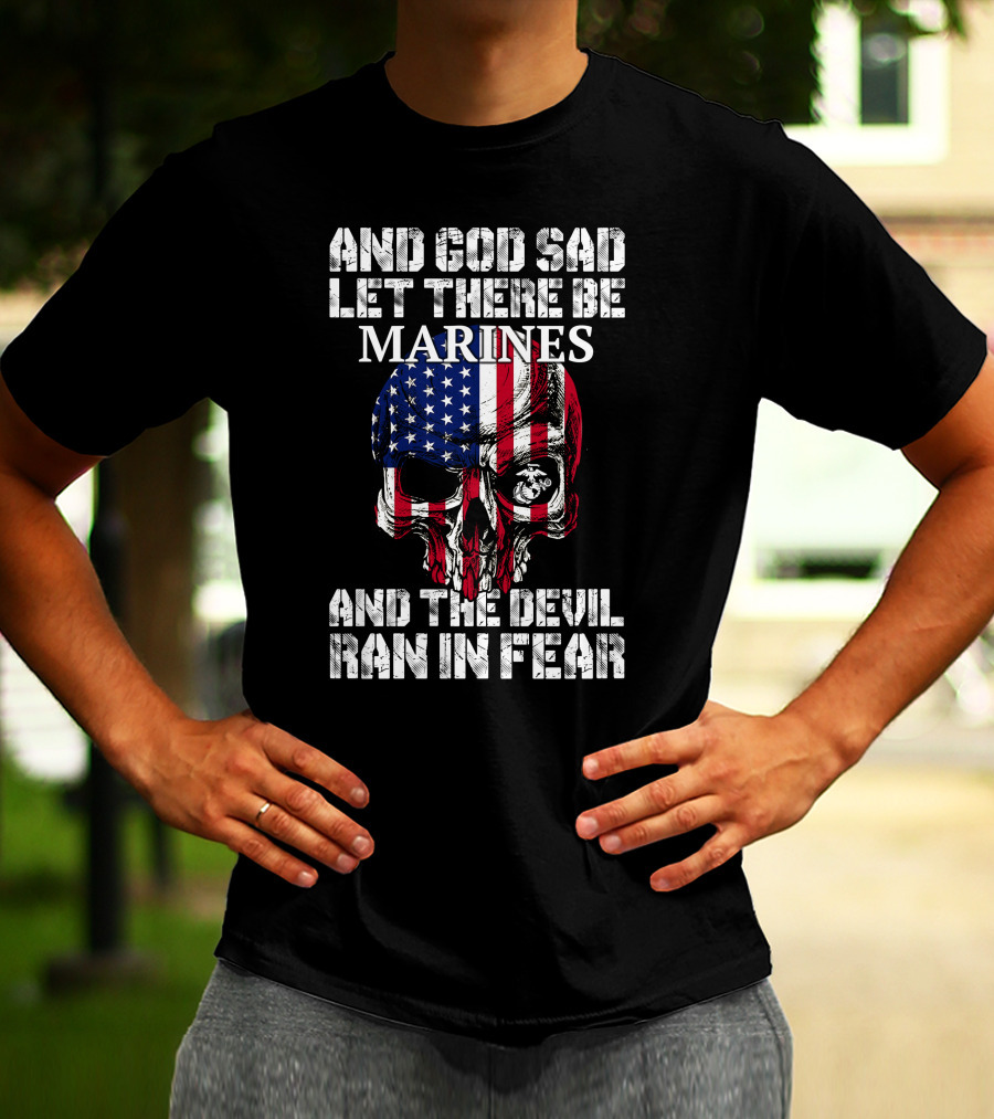 And God Said Let There Be Marines And The Devil Ran In Fear T-Shirt