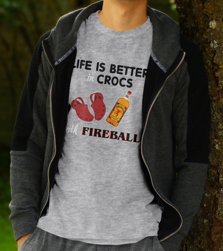 Life Is Better In Crocs With Fireball T-Shirt
