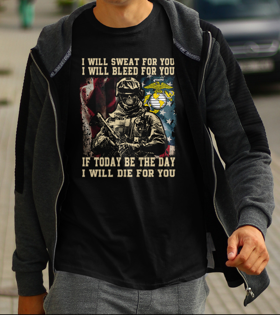 I Will Sweat Bleed Die For You Today Be The Day Military Skull T-Shirt