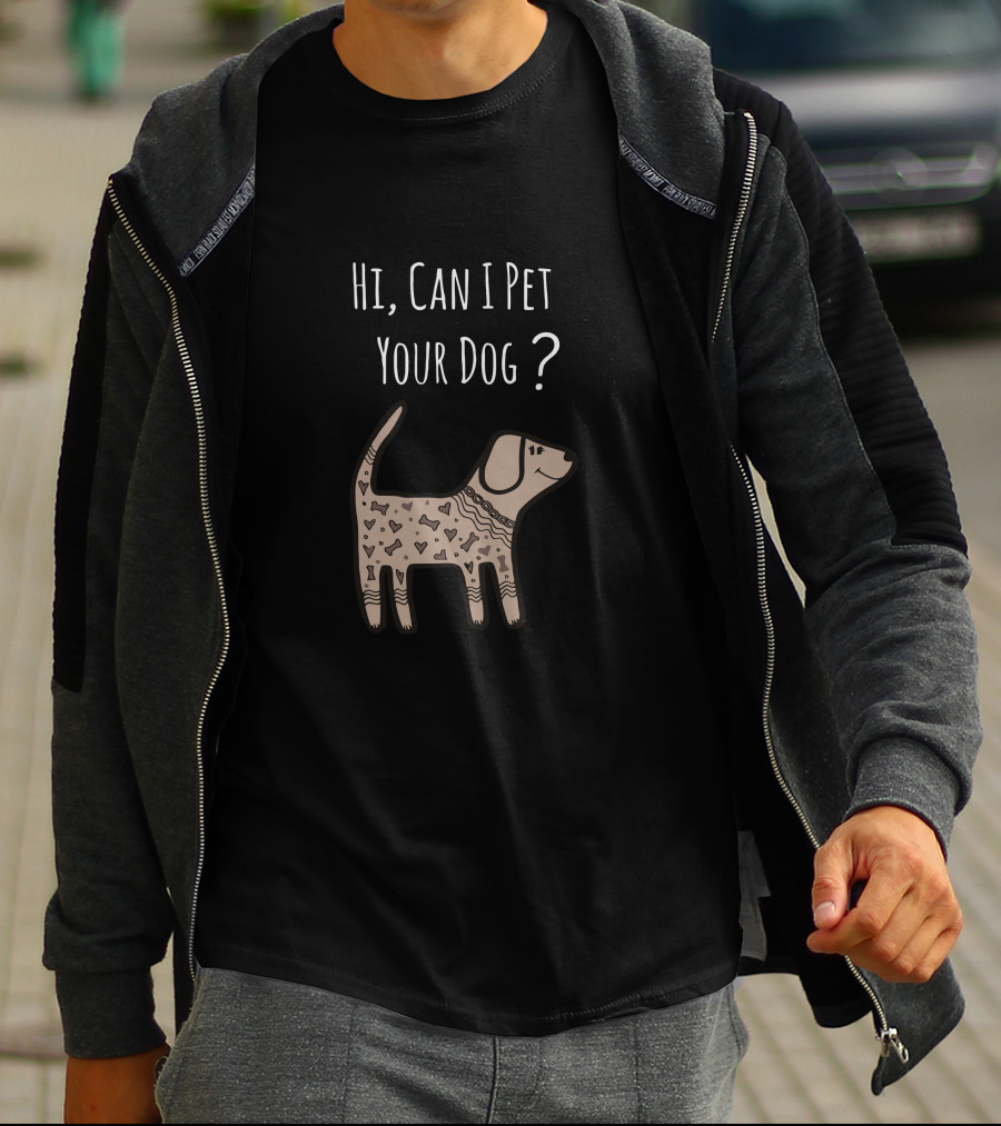 Hi, Can I Pet Your Dog? T-Shirt