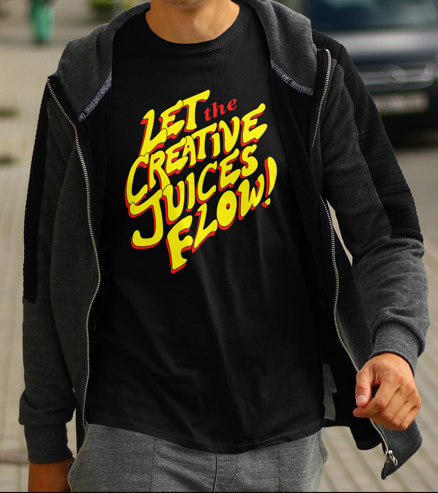 Let The Creative Juices Flow T-Shirt