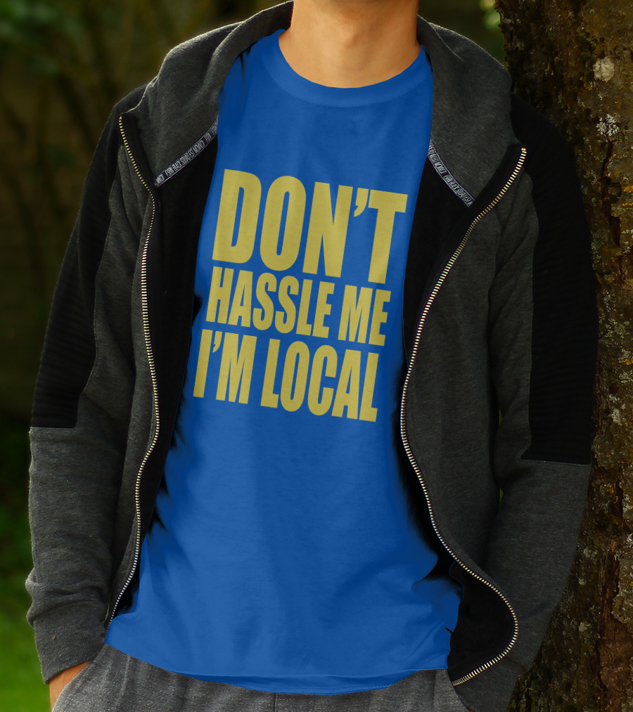 What About Bob 1998 Don't Hassle Me I'm Local Blue Text T-Shirt