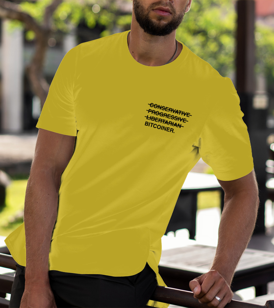 Bitcoiner With Crossed Out Conservative Progressive Libertarian T-Shirt
