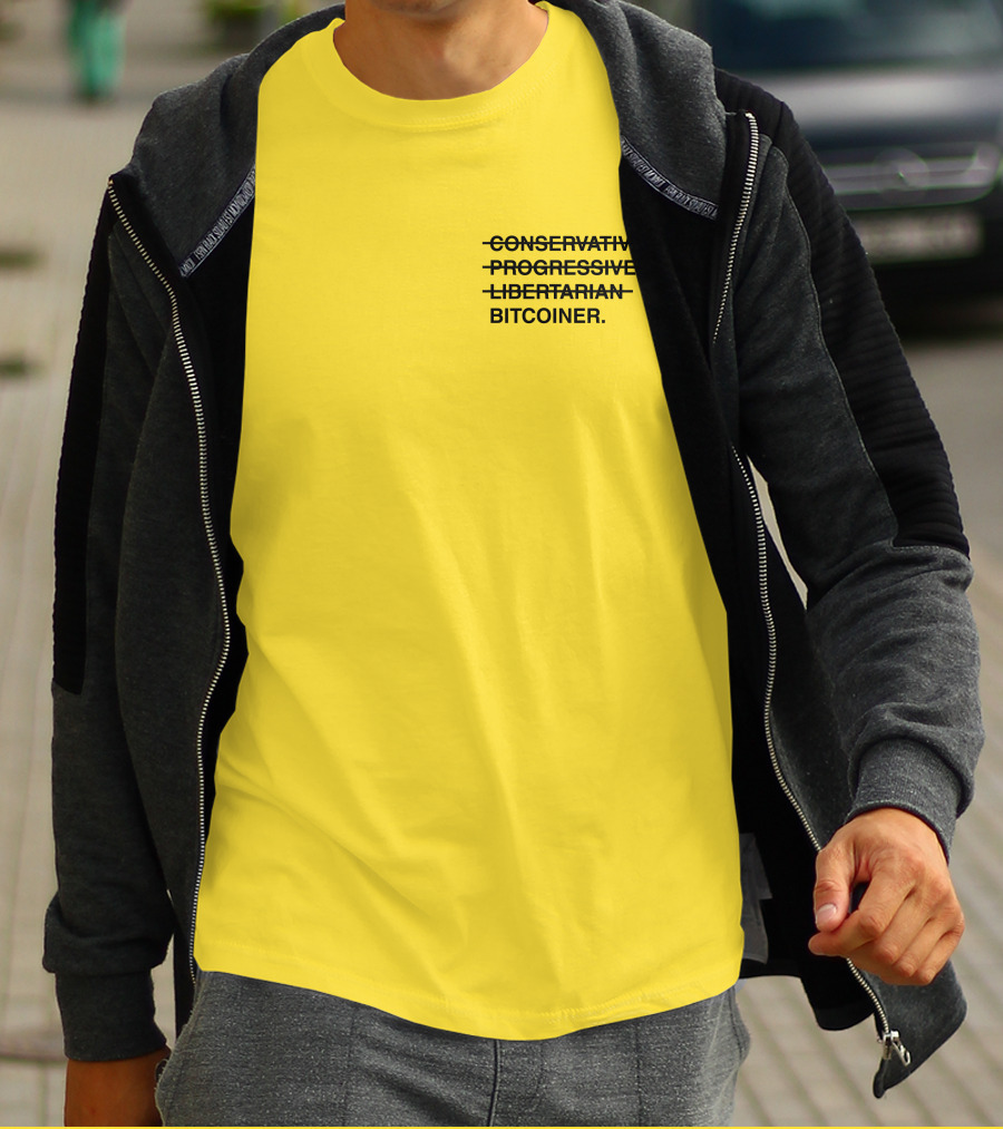 Bitcoiner With Crossed Out Conservative Progressive Libertarian T-Shirt