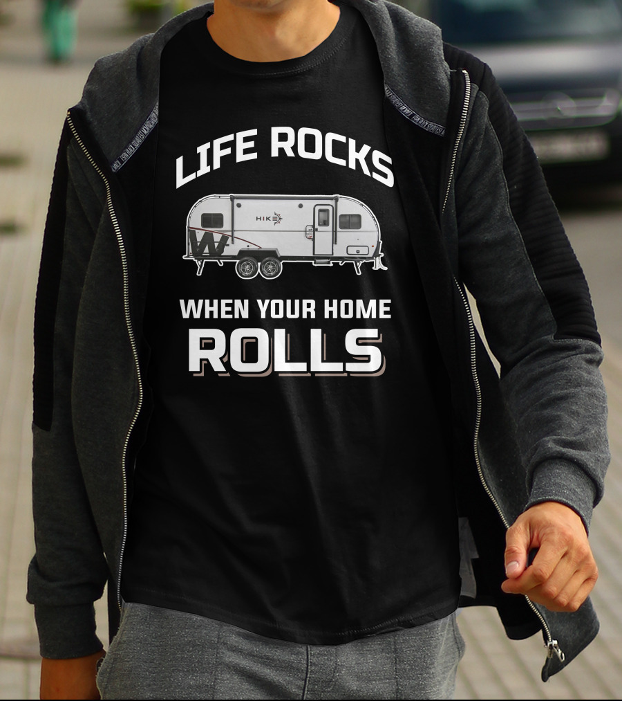 LIFE ROCKS WHEN YOUR HOME ROLLS WINNEBAGO HIKE RV T-Shirt