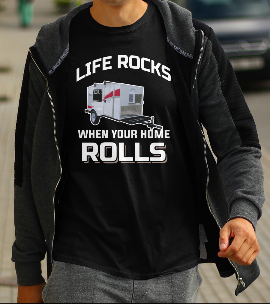 Life Rocks When Your Home Rolls Runaway Campers T-Shirt