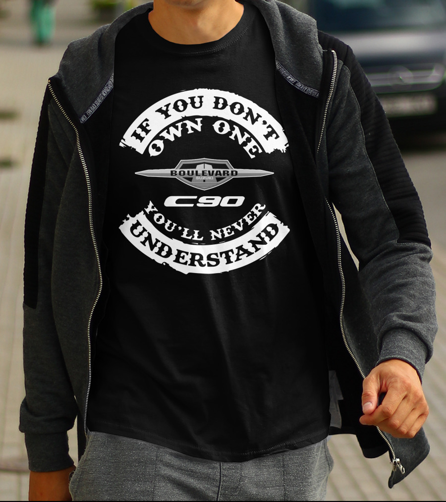 If You Don't Own One You'll Never Understand Suzuki Boulevard C90 T-Shirt