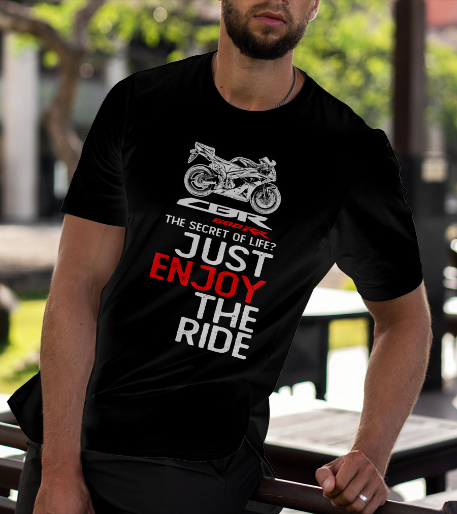 HONDA CBR600RR The Secret Of Life Just Enjoy The Ride T-Shirt