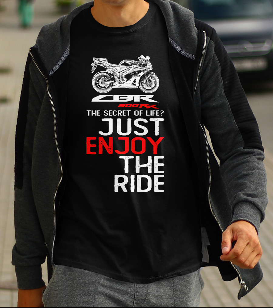 HONDA CBR600RR The Secret Of Life Just Enjoy The Ride T-Shirt