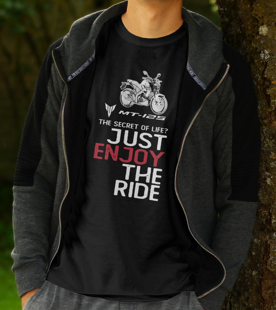 Yamaha MT 125 The Secret Of Life Just Enjoy The Ride T-Shirt