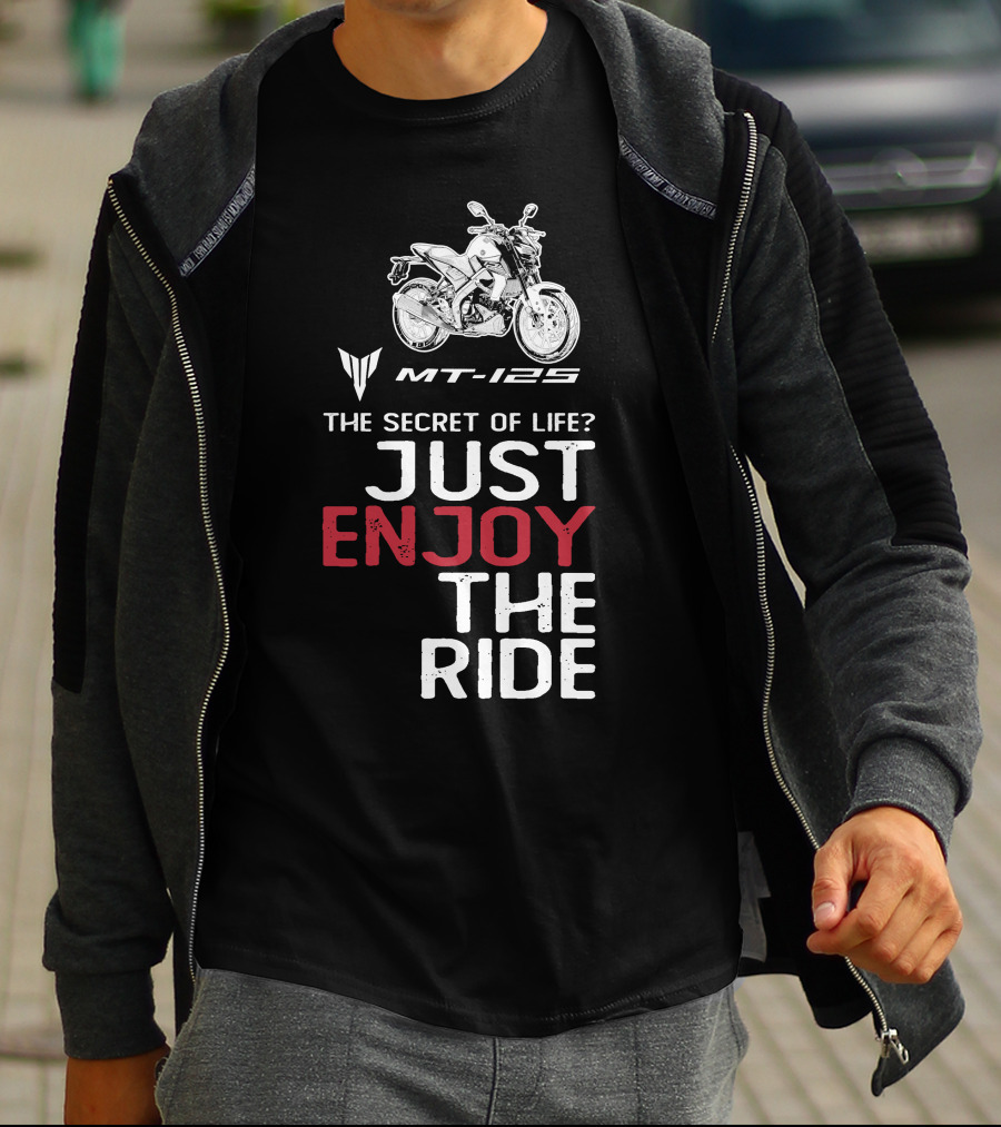 Yamaha MT 125 The Secret Of Life Just Enjoy The Ride T-Shirt