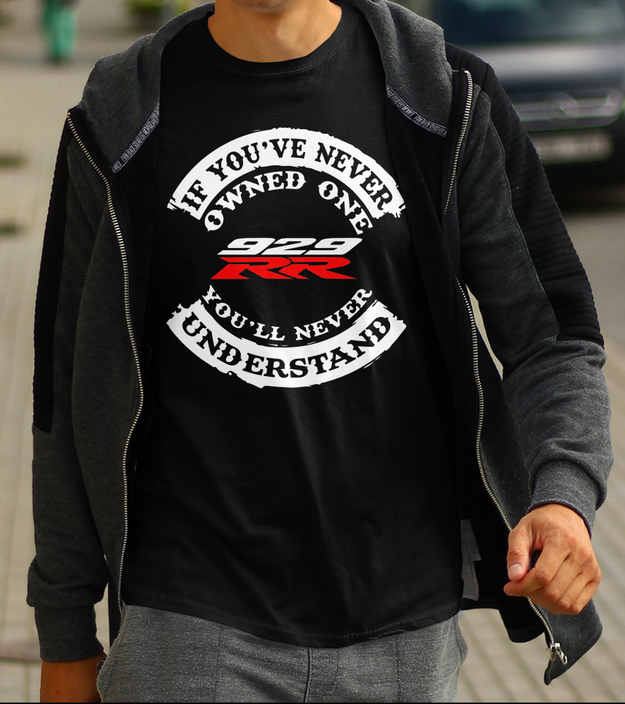 Honda 929 RR If You've Never Owned One You'll Never Understand T-Shirt