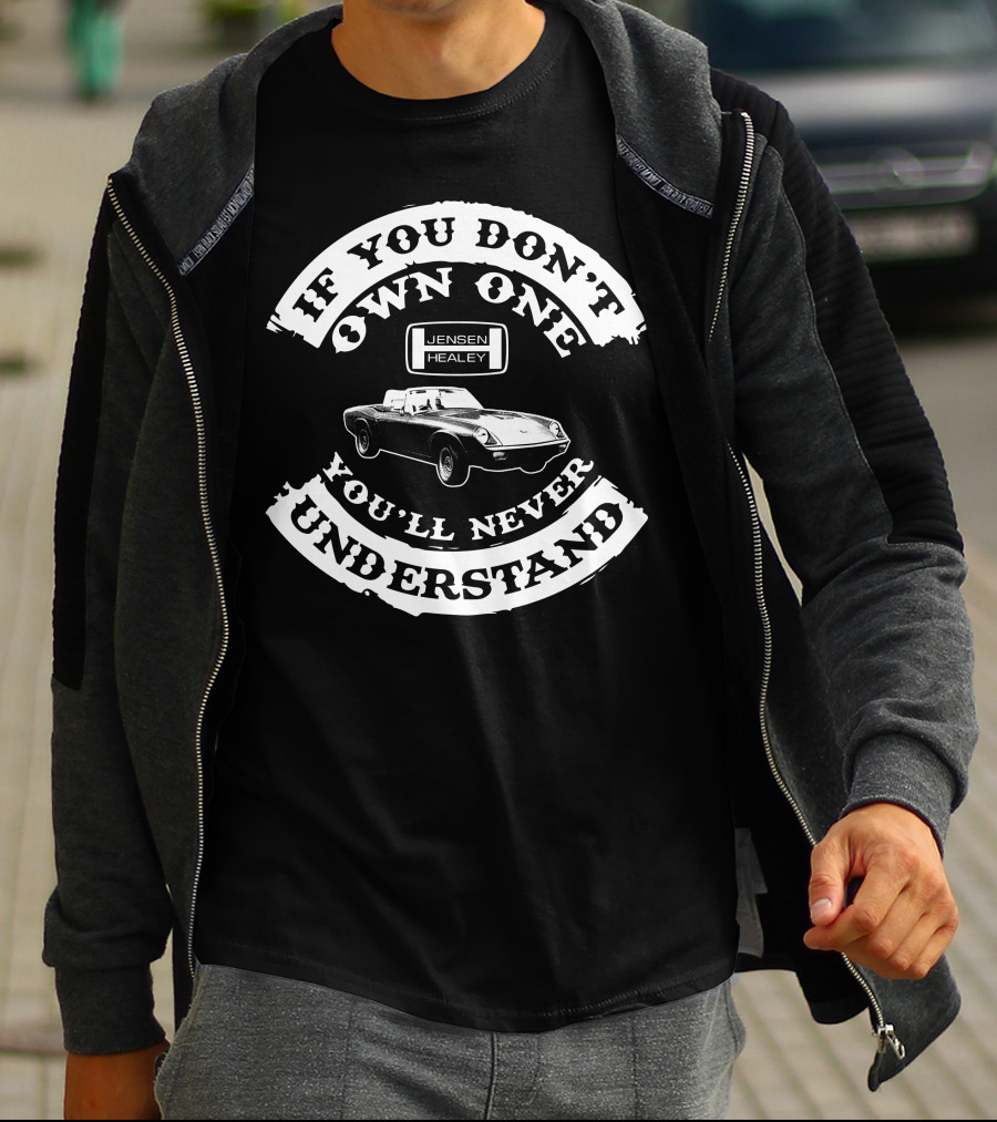 If You Don't Own One Jensen Healey You'll Never Understand T-Shirt