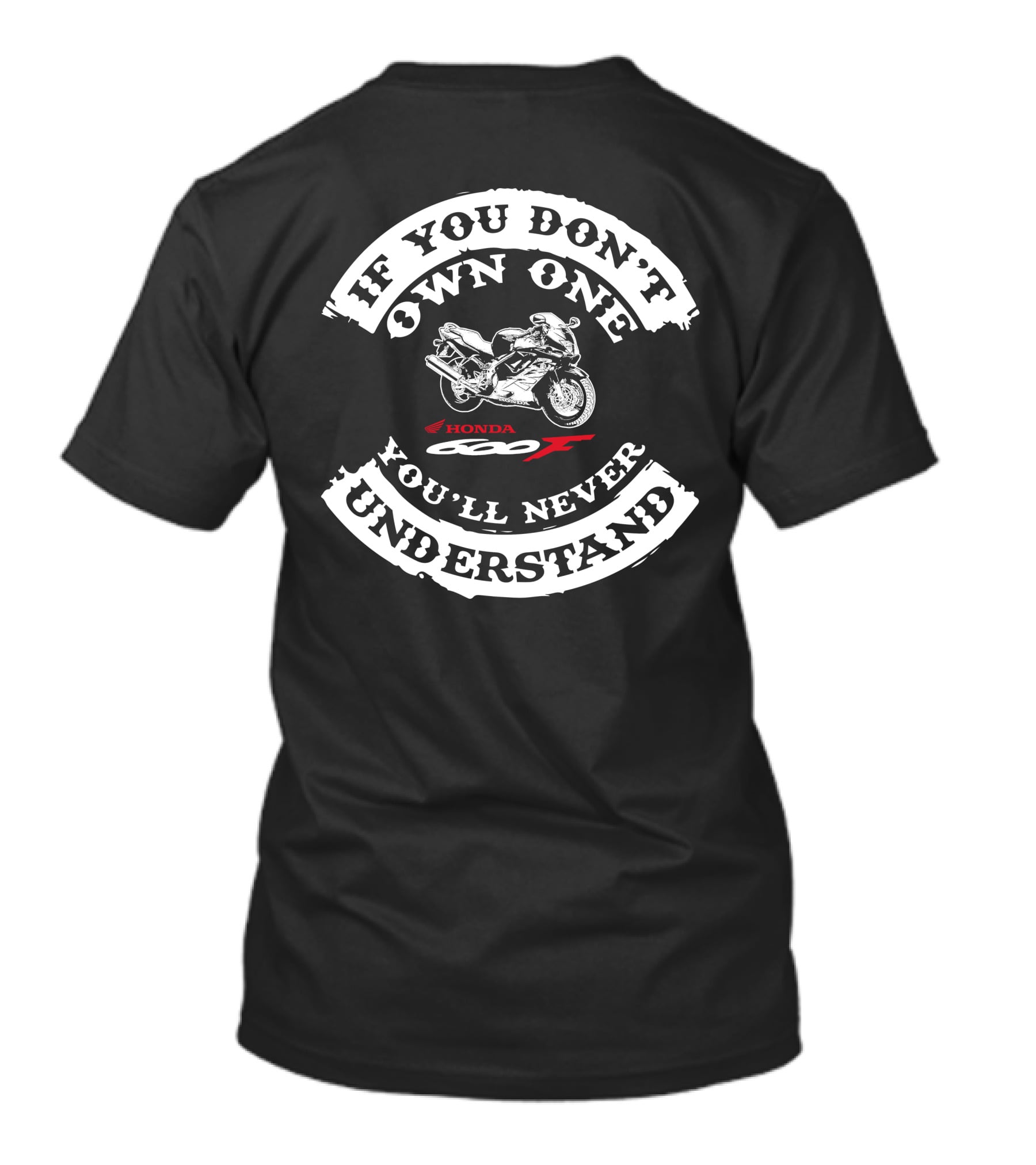 HONDA CBR600F If You Don't Own One You'll Never Understand T-Shirt