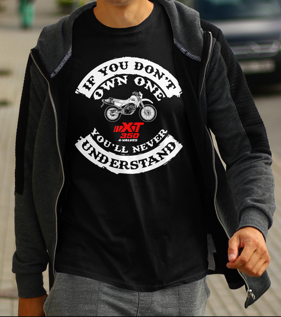 If You Don't Own One Yamaha XT350 You'll Never Understand 4 Valves T-Shirt