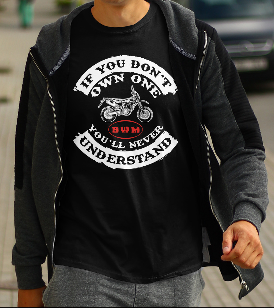 IF YOU DON'T OWN ONE YOU'LL NEVER UNDERSTAND SWM SM500R T-Shirt