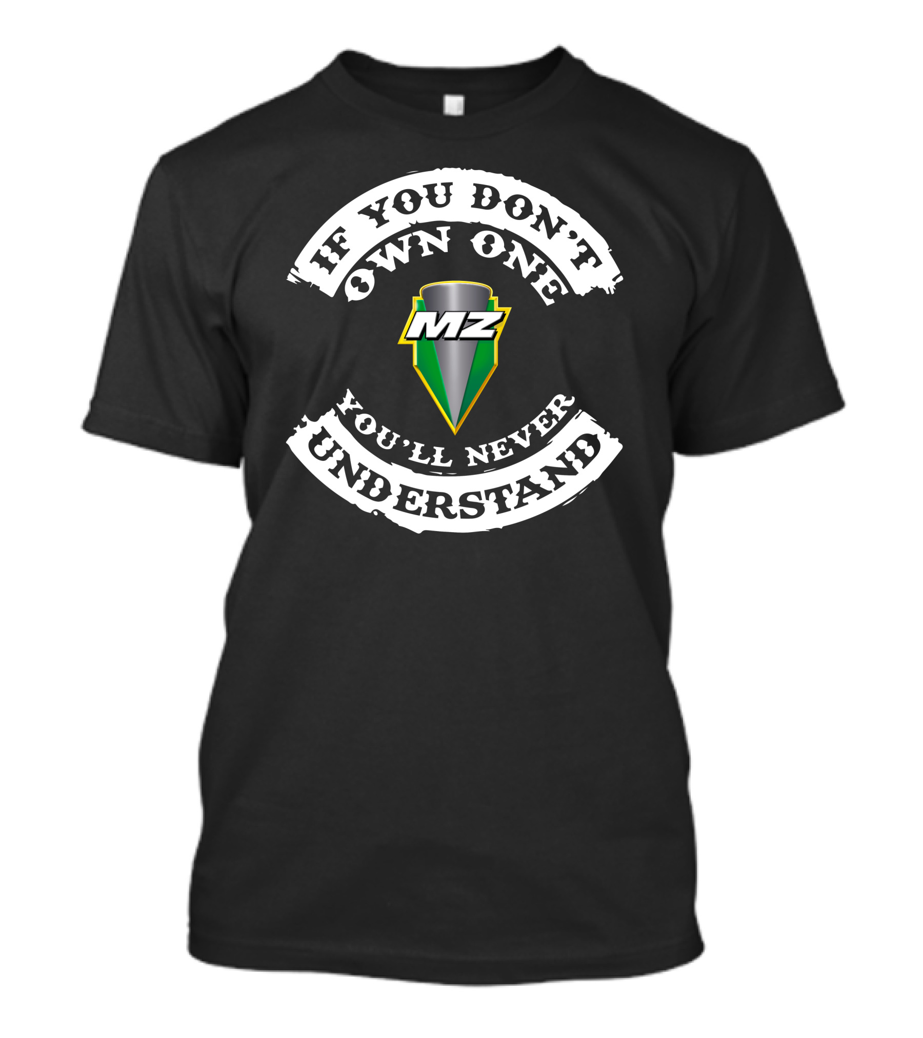 MZ 4 Stroke If You Don't Own One You'll Never Understand T-Shirt