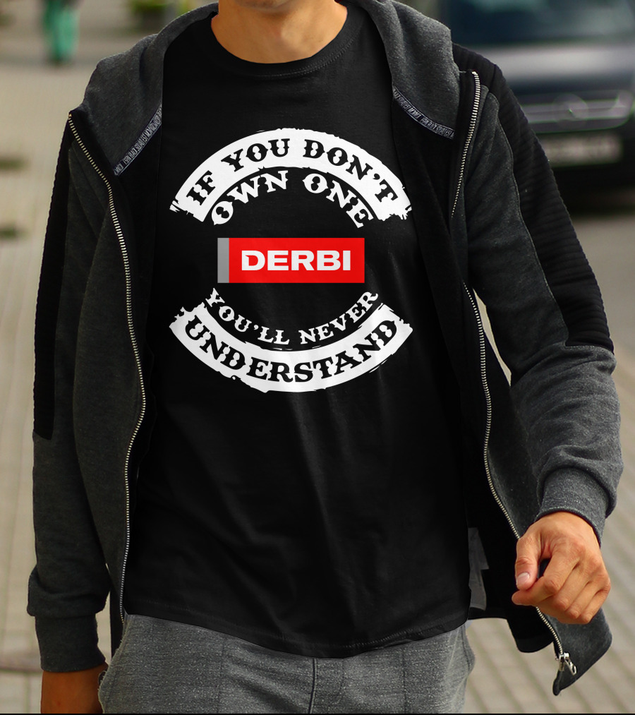 If You Don't Own One You'll Never Understand Derbi Senda T-Shirt