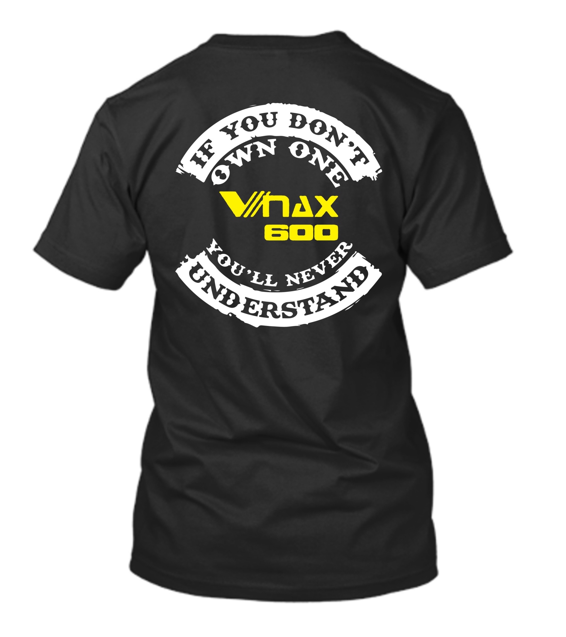 If You Don't Own One Vmax 600 You'll Never Understand T-Shirt