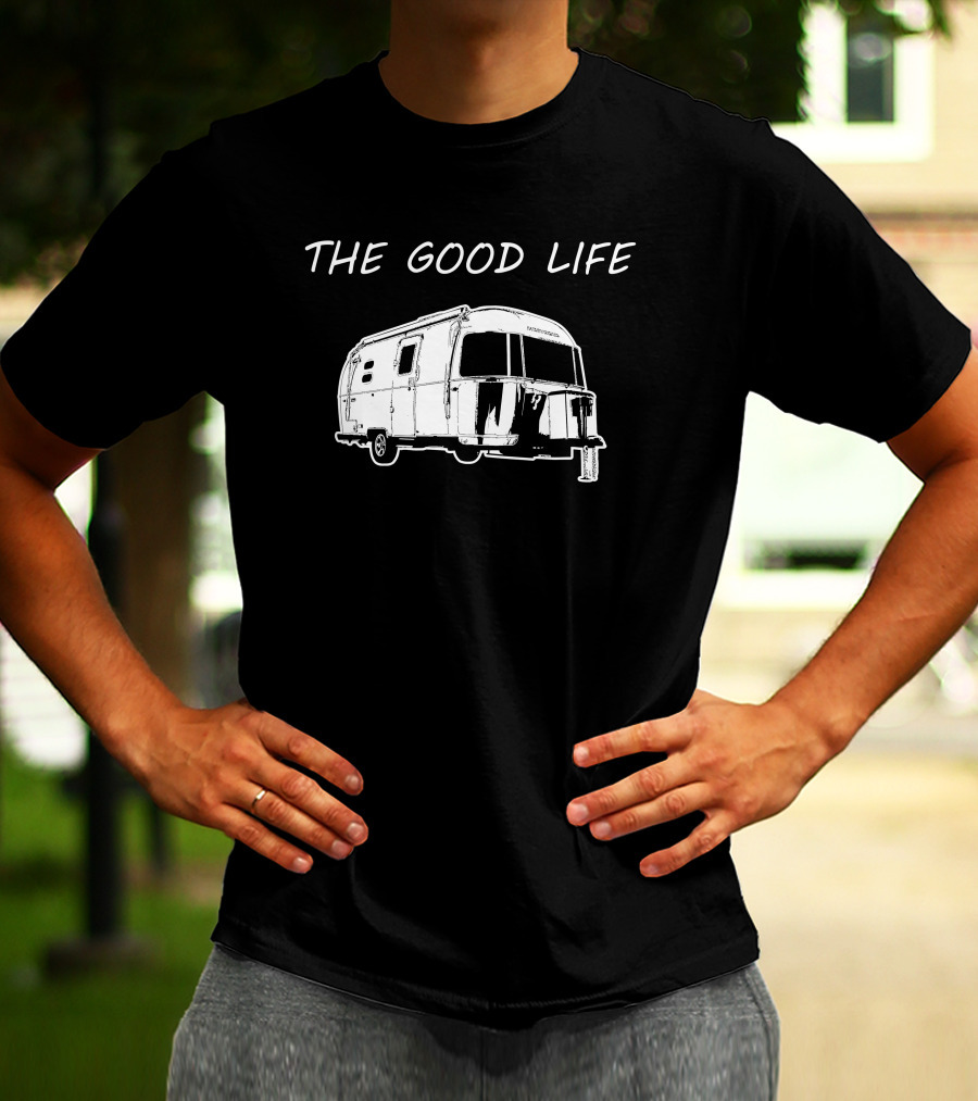 The Good Life Airstream Caravel 20FB Camper Trailer Adventure T-Shirt