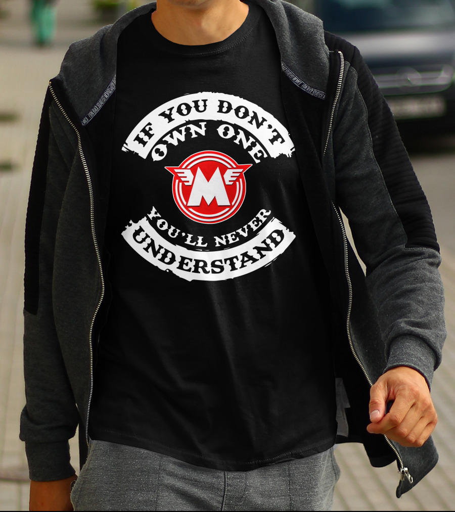 If You Don't Own One You'll Never Understand Matchless Motorcycle T-Shirt