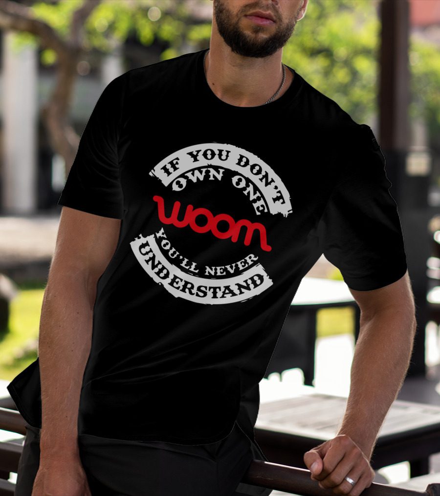 If You Don't Own One You'll Never Understand Woom Bike T-Shirt
