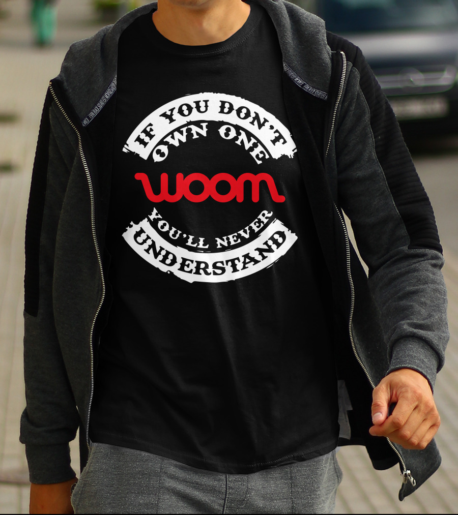 If You Don't Own One You'll Never Understand Woom Bike T-Shirt