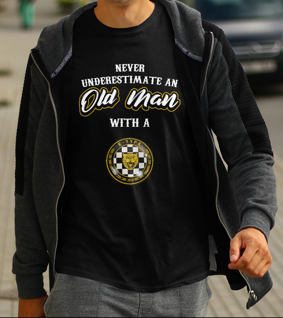 Never Underestimate An Old Man With A Jaguar E-Type T-Shirt