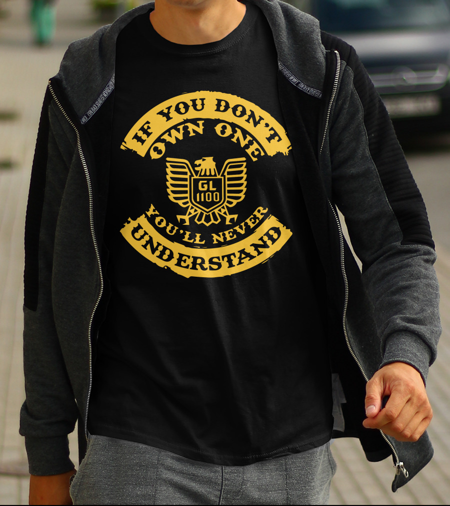 If You Don't Own One You'll Never Understand GL1100 Goldwing T-Shirt